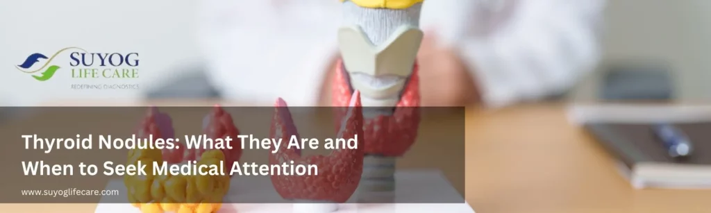 Thyroid Nodules: What They Are and When to Seek Medical Attention