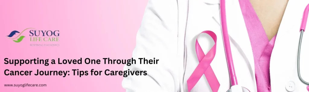 Supporting a Loved One Through Their Cancer Journey: Tips for Caregivers