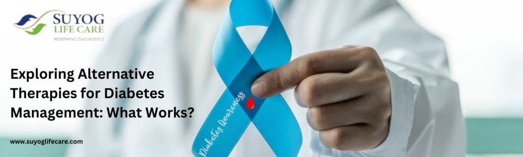 Exploring Alternative Therapies for Diabetes Management: What Works